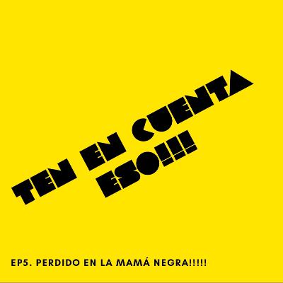 Perdido en la mamá negra