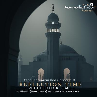 Reflection Time – Al-Wadud (The Most Loving) 99Names of ALLAH