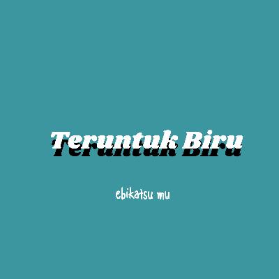 Teruntuk Biru Teruntuk Biru