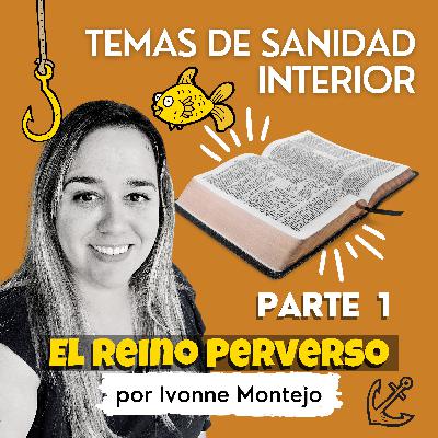Lidiando con el Espíritu de Rechazo: El Reino Perverso PARTE 1