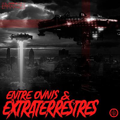 EP#15: ENTRE OVNIS Y EXTRATERRESTRES