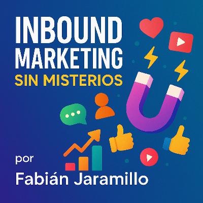 Los Pilares del Inbound Marketing: Cómo Atraer, Convertir y Fidelizar sin Perseguir Clientes
