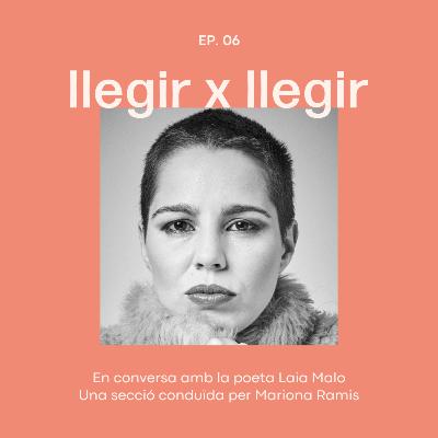 EP.06 La poètica quotidiana, amb Laia Malo.