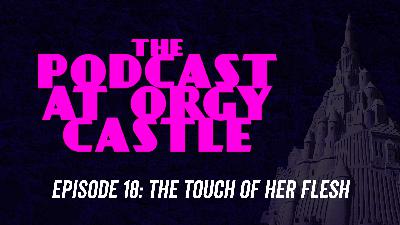 18: The Touch of Her Flesh 18: The Touch of Her Flesh