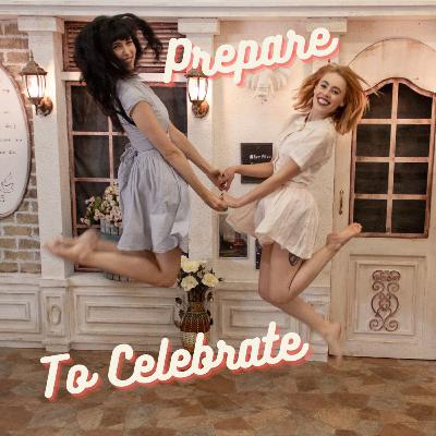 Prepare To Celebrate! (Episode #335)