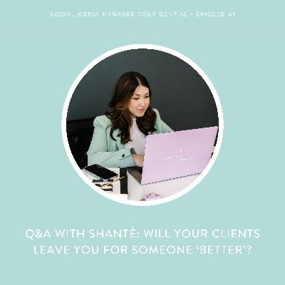 41. Q&A with Shanté: Will Your Clients Leave You For Someone ‘Better’?