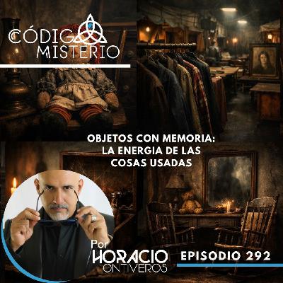 292: Objetos con memoria: la energia de las cosas usadas