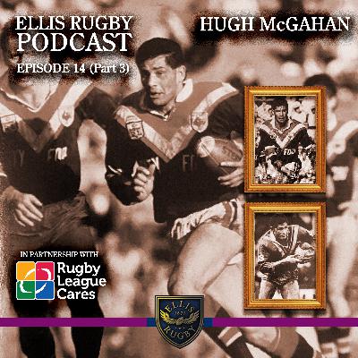 Hugh McGahan Ellis Rugby Podcast Episode 14 (Part 3) the former New Zealand Rugby League great. 32 Kiwi Caps and 115 First Grade games for Eastern Suburbs Roosters.