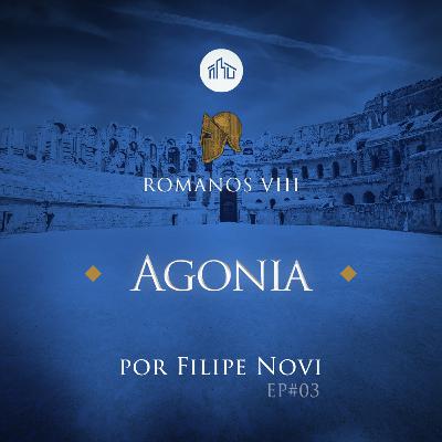 Romanos VIII | #03 Agonia | Filipe Novi Romanos VIII | #03 Agonia | Filipe Novi