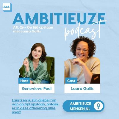 Afl. 26: Op tijd opstaan met Laura Gallis Afl. 26: Op tijd opstaan met Laura Gallis