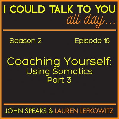 Coaching Yourself: Using Somatics (Part 3) Coaching Yourself: Using Somatics (Part 3)