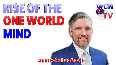 12-9-2025 | Guest: “Joshua Davis” Topic: “Rise Of The One-World Mind” 12-9-2025 | Guest: “Joshua Davis” Topic: “Rise Of The One-World Mind”