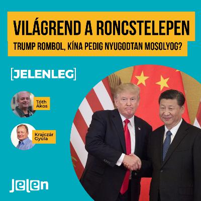 Világrend a roncstelepen: Trump rombol, Kína pedig nyugodtan mosolyog? Világrend a roncstelepen: Trump rombol, Kína pedig nyugodtan mosolyog?