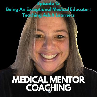 Being An Exceptional Medical Educator: Teaching Adult Learners Being An Exceptional Medical Educator: Teaching Adult Learners