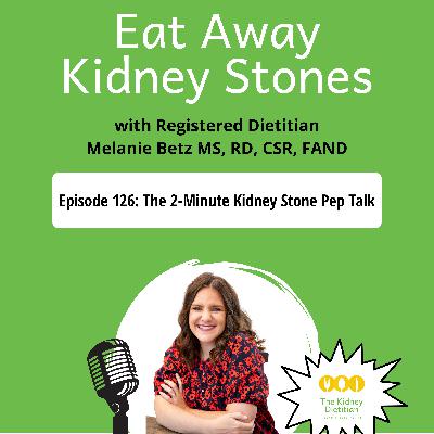 126 The 2-Minute Kidney Stone Pep Talk