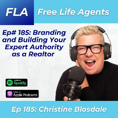 FLA 185 - Christine Blosdale - Building Your Expert Authority as a Real Estate Agent