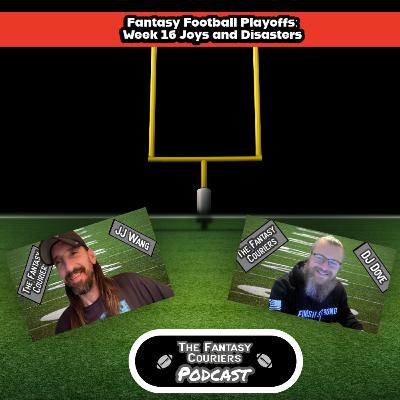 Fantasy Football Playoffs: Week 16 Joys and Disasters