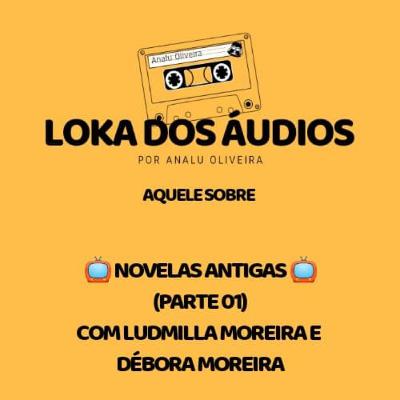 Episódio 48 - aquele sobre novelas antigas (parte 01) | feat. Ludmilla Moreira e Débora Moreira Episódio 48 - aquele sobre novelas antigas (parte 01) | feat. Ludmilla Moreira e Débora Moreira