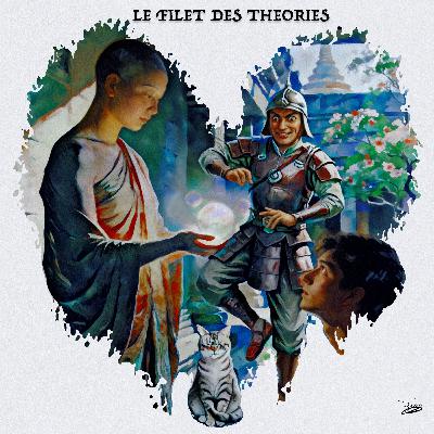 LE FILET DES THÉORIES (SUR LES TRACES DE SIDDHARTA: ÉPISODE 59) LE FILET DES THÉORIES (SUR LES TRACES DE SIDDHARTA: ÉPISODE 59)