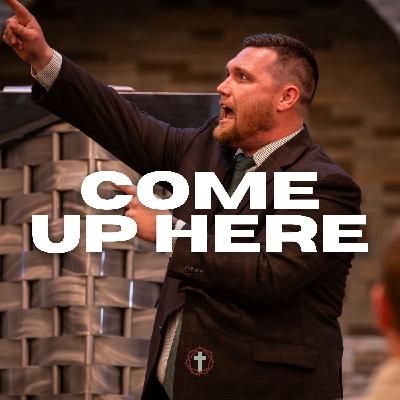 "Come Up Here" | Pastor Gade Abrams "Come Up Here" | Pastor Gade Abrams