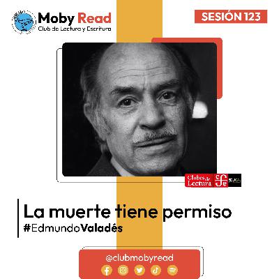 Moby Read | Ep 74 | La muerte tiene permiso de Edmundo Valadés