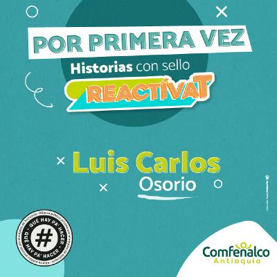Luis Carlos Osorio nos cuenta su historia con sello ReactívaT