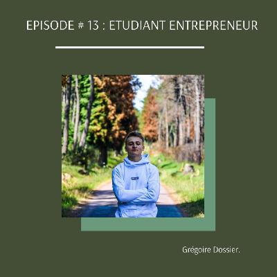 EPISODE # 13 : ETUDIANT ENTREPRENEUR EPISODE # 13 : ETUDIANT ENTREPRENEUR