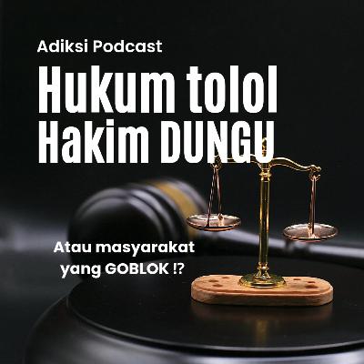 HUKUM TOLOL ‼️ HAKIM DUNGU ‼️ atau MASYARAKAT YANG GOBLOK ⁉️