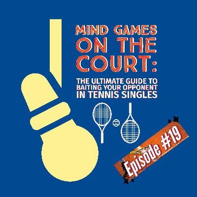 Episode #19 Serve up some laughs and score big on the court: Learn the art of baiting your opponent in tennis singles!