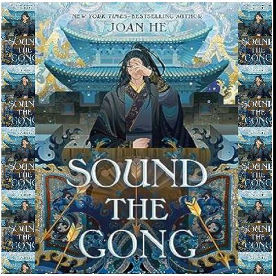 (Obtain) [PDF/KINDLE] Sound the Gong (Kingdom of Three, #2) by Joan He Full Access