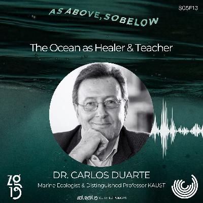 Dr. Carlos Duarte: The Ocean as Healer & Teacher