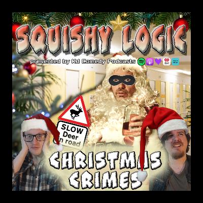 186. Christmas Crimes | Squishy Logic