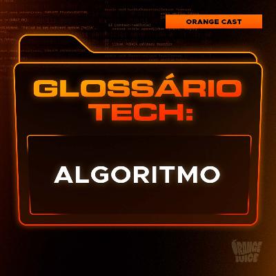 Algoritmo | Glossário Tech da Orange Juice