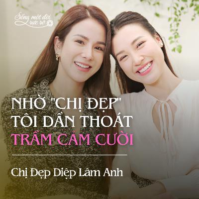 Diệp Lâm Anh: Nhờ "Chị Đẹp" tôi dần thoát trầm cảm cười Diệp Lâm Anh: Nhờ "Chị Đẹp" tôi dần thoát trầm cảm cười