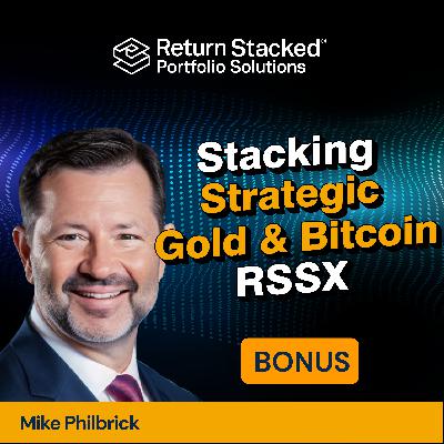 Stacking Strategic Gold & Bitcoin on Top of Stocks with RSSX ETF Stacking Strategic Gold & Bitcoin on Top of Stocks with RSSX ETF