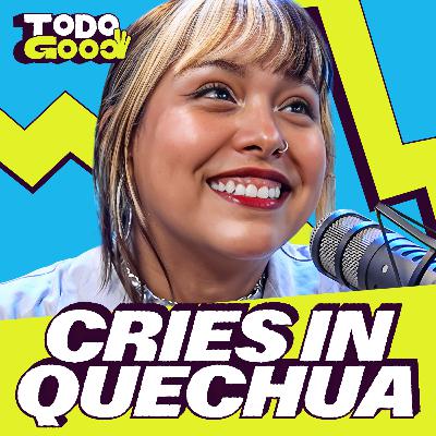 CRIES IN QUECHUA ¿Cómo tener AMOR PROPIO? | TACORA SE HA VUELTO PITUCO | Todo Good