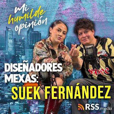 Diseñadores Mexas: Suek Fernández