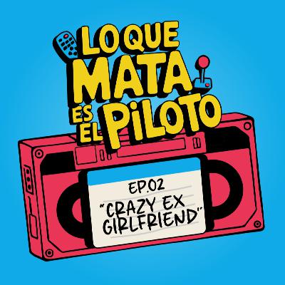 Pilotos - 02 / Crazy Ex-Girlfriend