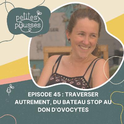 Traverser autrement : du bateau stop au don d’ovocytes - avec Laura Humbert