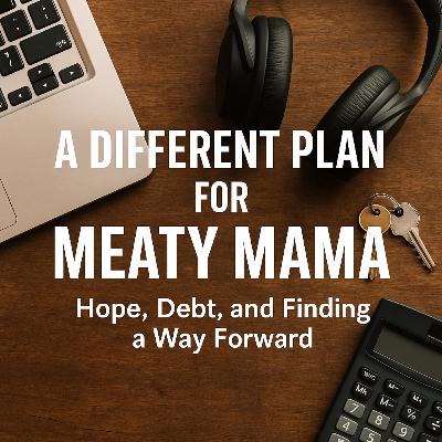 A Different Plan for Meaty Mama: Hope, Debt, and Finding a Way Forward