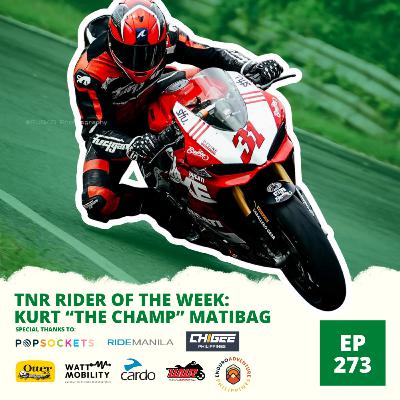 Ep. 273: TNR Rider of the Week: Kurt “The Champ” Matibag with Team Manager Kenneth Nepomuceno and 2025 Super A Champion Lyle Parica