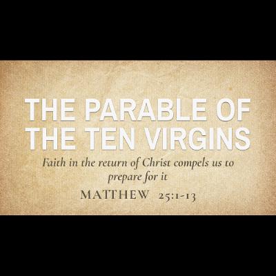 Parable of the Ten Virgins (Matthew 25:1-13)
