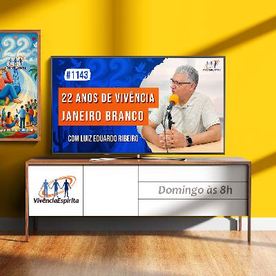 #Especial 22 anos de Vivência Espírita - Janeiro Branco | com Luiz Eduardo Ribeiro - Ep. 1143 #Especial 22 anos de Vivência Espírita - Janeiro Branco | com Luiz Eduardo Ribeiro - Ep. 1143