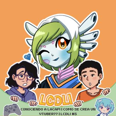 CONOCIENDO A LACAPI | 🎮 CÓMO SE CREA UN VTUBER?? 🌐 | LCDLI #5 ✨