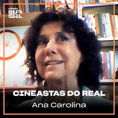 Ana Carolina | Cineastas do Real