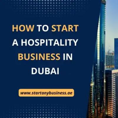 How to Start a Hospitality Business in Dubai