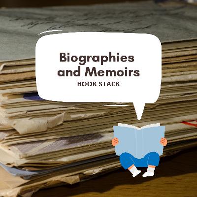 Chapter 27: The Biographies & Memoirs Stack Chapter 27: The Biographies & Memoirs Stack