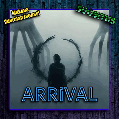 Jakso 147 - Arrival (mukana Joonas Vuorela!)