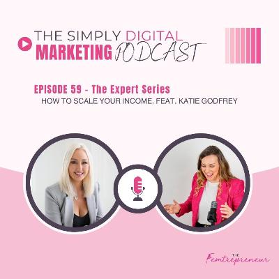 How to scale your income. The Expert Series: feat. Katie Godfrey How to scale your income. The Expert Series: feat. Katie Godfrey