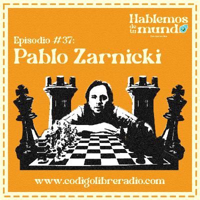 Pablo Zarnicki: Ajedrez, Psicología Deportiva y Ludopatía | Hablemos de tu mundo Ep. 37